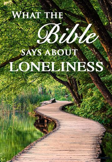 What the Bible Says about Loneliness