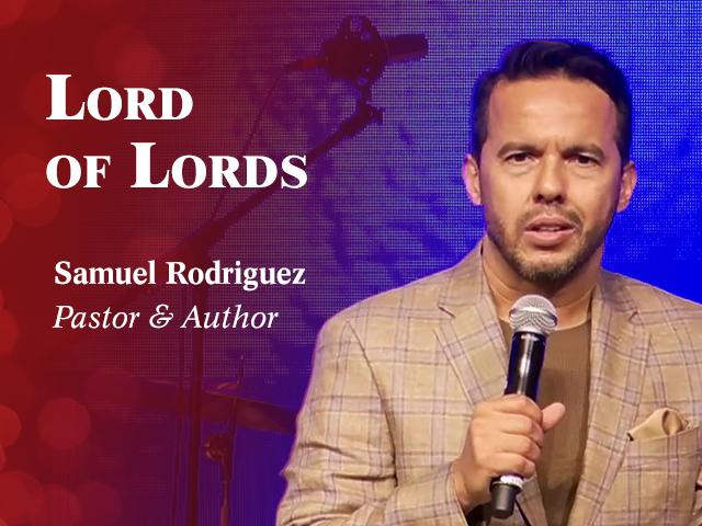 Samuel Rodriguez - Names of Christ: Lord of Lords
