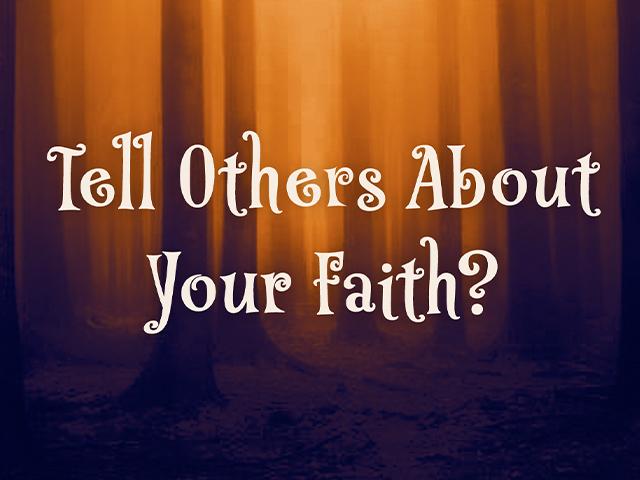 Tell Others About Your Faith?