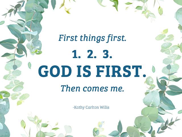 First things first. 1.2.3. God Is First. Then comes me.