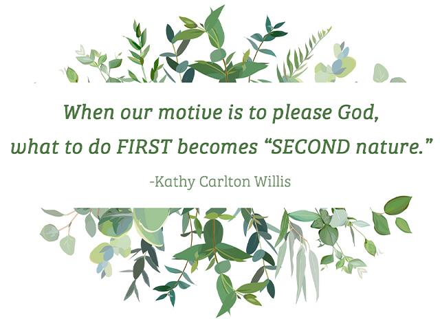When our motive is to please God, what to do FIRST becomes "SECOND nature."