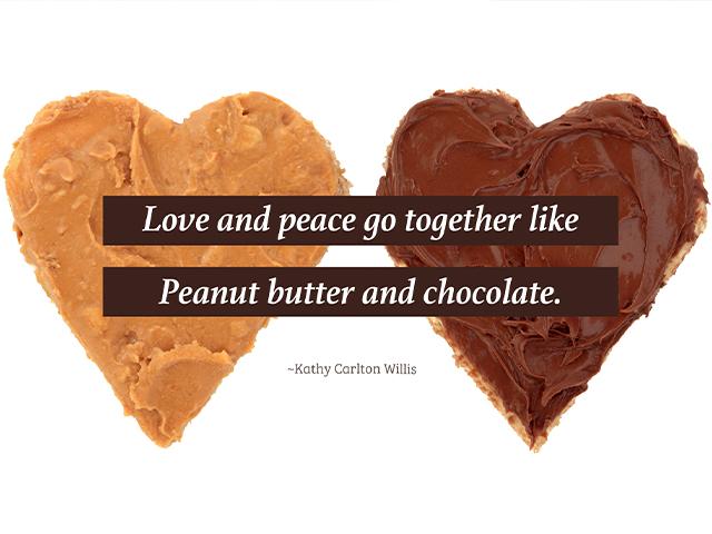 Love and peace go together like peanut butter and chocolate - kathy carlton willis